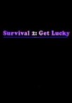 Survival 2: Get Lucky